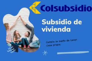 Subsidio de vivienda Colsubsidio 2022